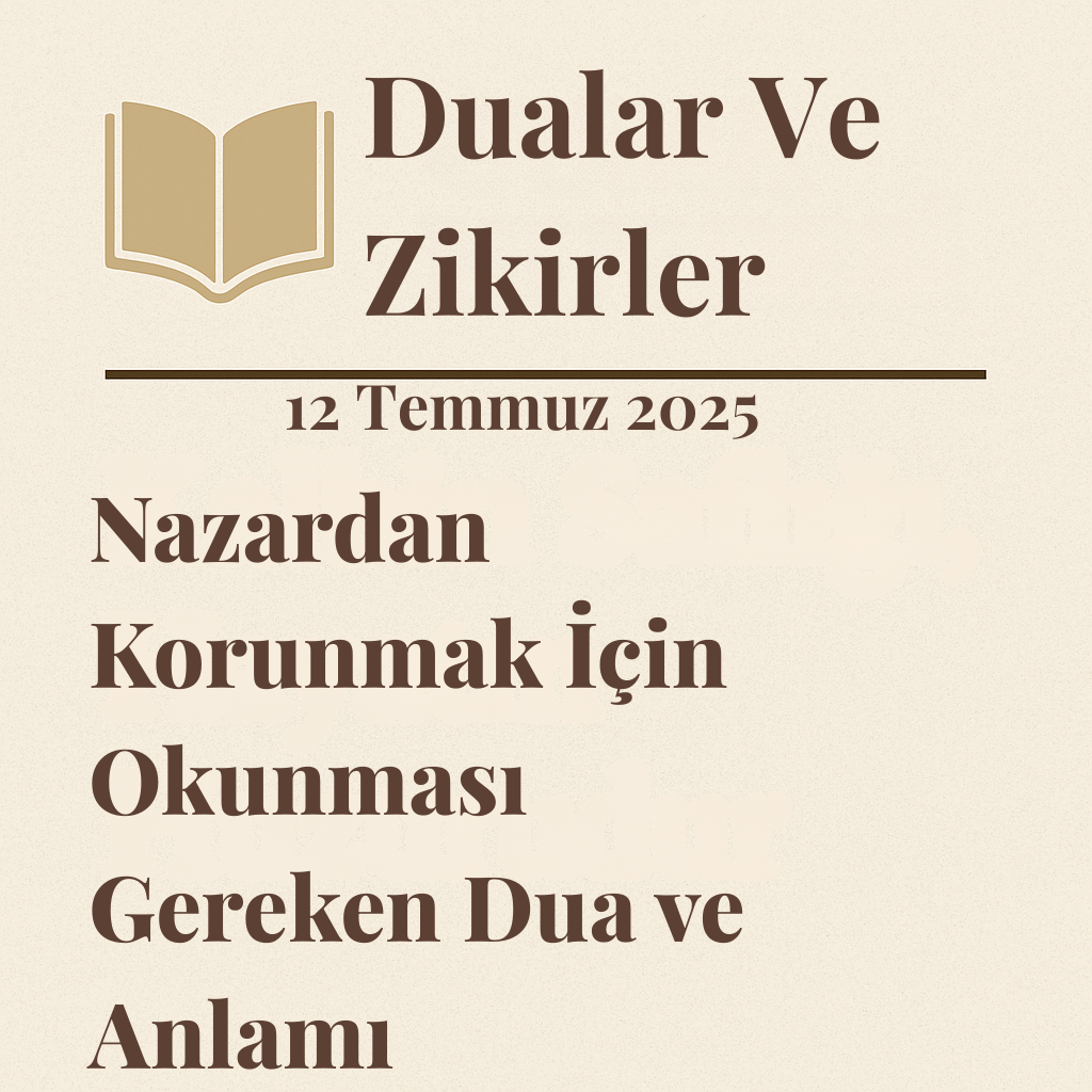 Nazardan Korunmak İçin Okunması Gereken Dua ve Anlamı