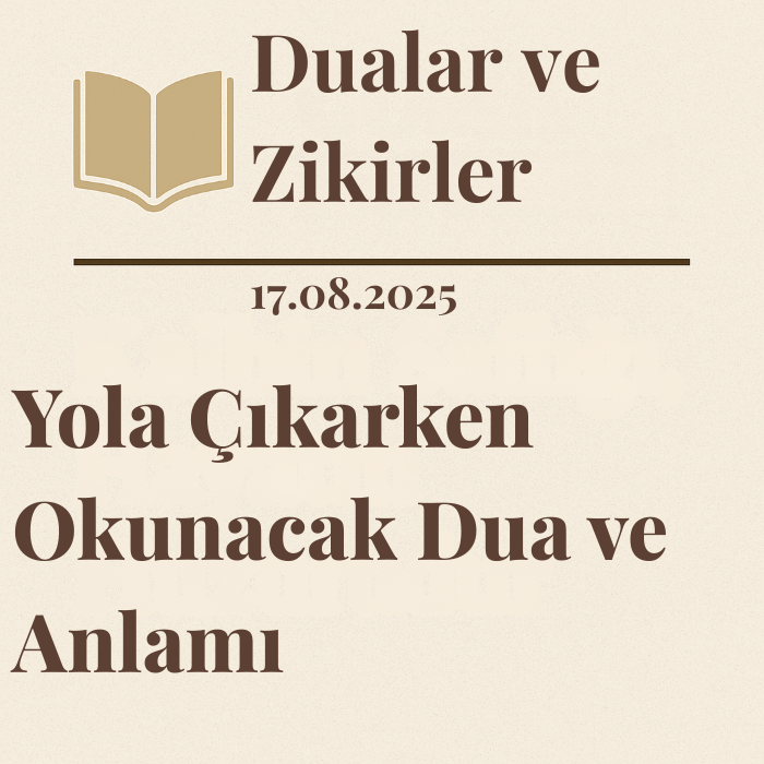 Yola Çıkarken Okunacak Dua ve Anlamı